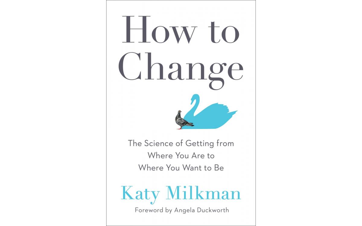 How to Change - Katy Milkman [Tóm tắt]